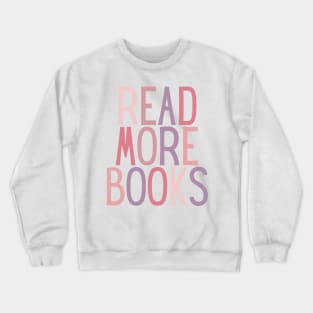 Read More Books Quote in Pink Colour - Life Quotes Crewneck Sweatshirt